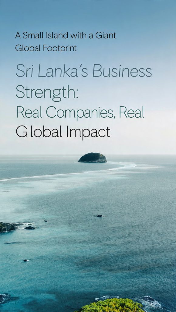 Sri Lanka’s Business Strength: Real Companies, Real Global Impact